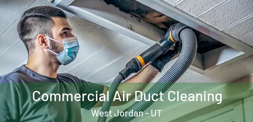 Commercial Air Duct Cleaning West Jordan - UT