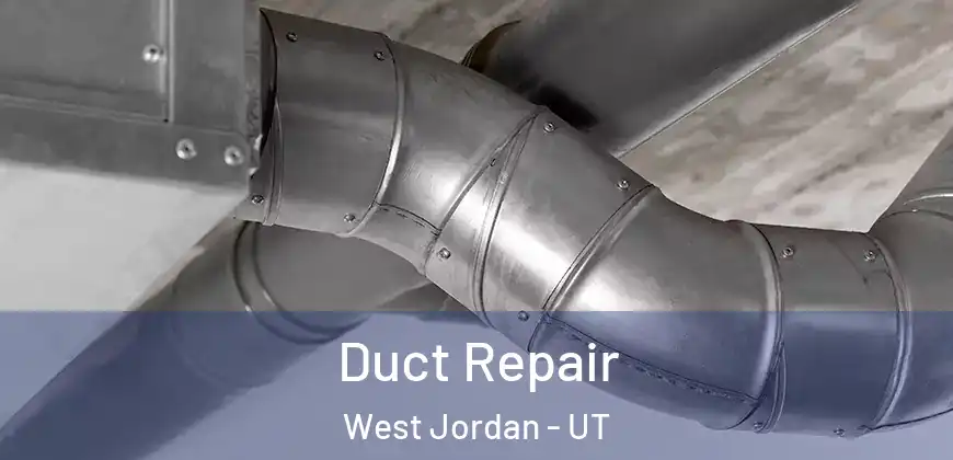 Duct Repair West Jordan - UT