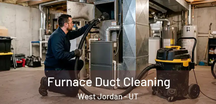 Furnace Duct Cleaning West Jordan - UT
