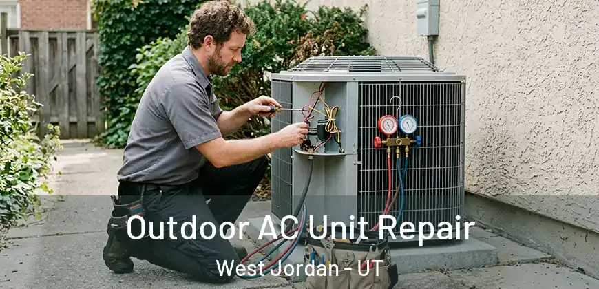 Outdoor AC Unit Repair West Jordan - UT